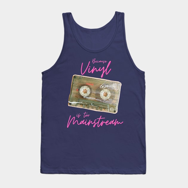 Cassettes: Because Vinyl is too mainstream" T-Shirt - Show off your love for retro technology with a humorous and relatable design Tank Top by Snoe